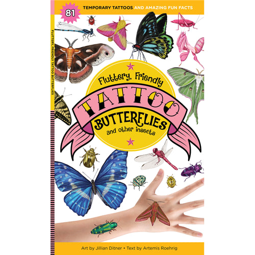 Fluttery, Friendly Tattoo Butterflies and Other Insects: 81 Temporary Tattoos and Amazing Fun Facts