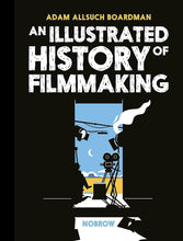 An Illustrated History of Flimmaking by Adam Allsuch Boardman