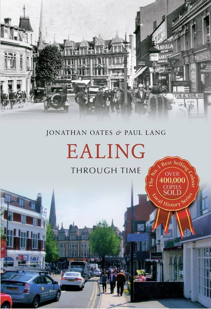 Ealing Through Time by Jonathan Oates and Paul Lang