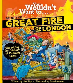 You Wouldn't Want to be in the Great Fire of London