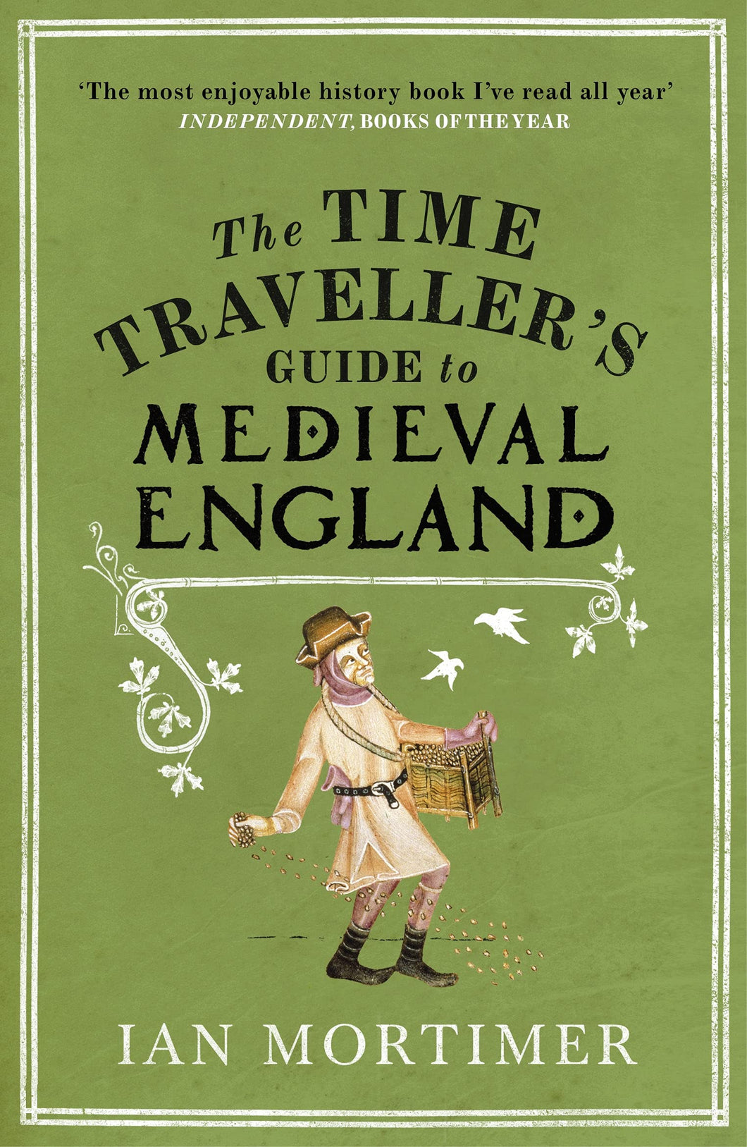 The Time Travellers Guide to Medieval England by Ian Mortimer