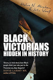 Black Victorians: Hidden in History by Keshia N. Abraham & John Woolf