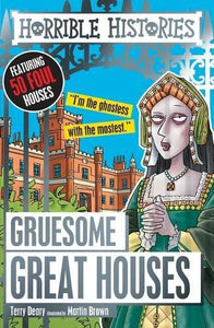 Horrible Histories: Gruesome Great Houses by Terry Deary & Martin Brown