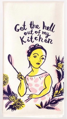 Get the Hell Out of My Kitchen Tea Towel