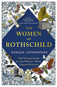 The Women of Rothschild by Natalie Livingstone