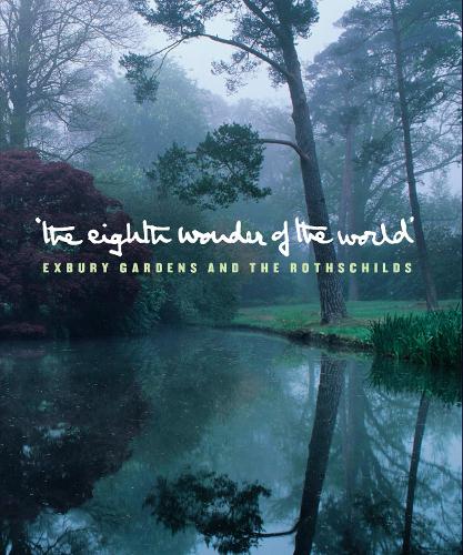 The Eighth Wonder of the World: Exbury Gardens and the Rothschilds