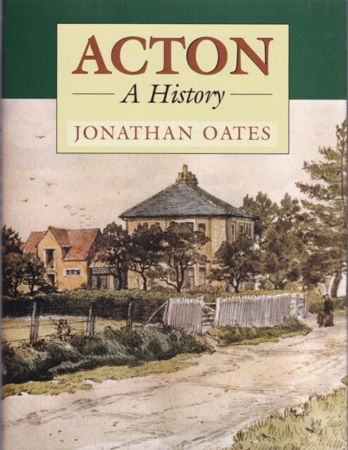 Acton: A History by Dr Jonathan Oates